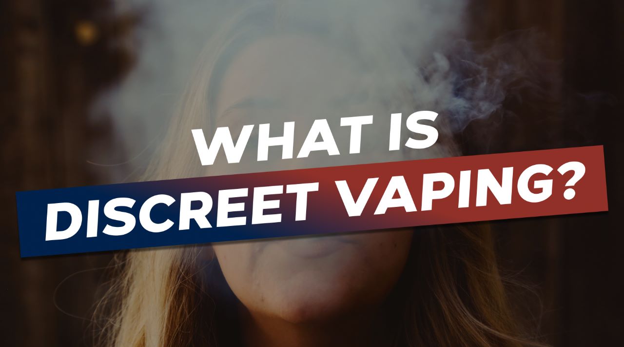 Die Discounter Vaping What is Discreet Vaping? – VSD Discount Store
